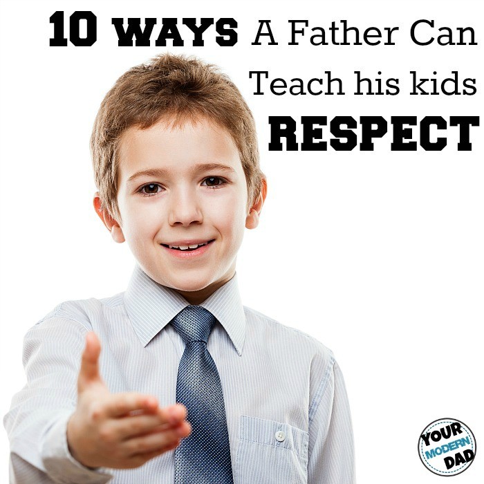10 ways a father can teach his kids respect