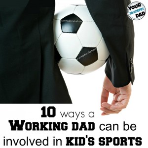 10 ways a working dad can be involved in kid's sports