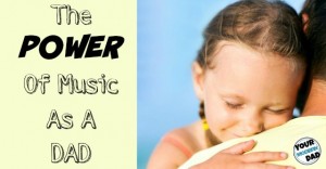 the power of music as a dad