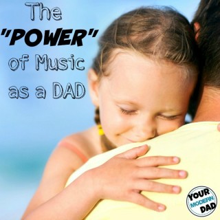 the power of music as a dad