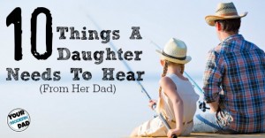 10 things a daughter needs to hear