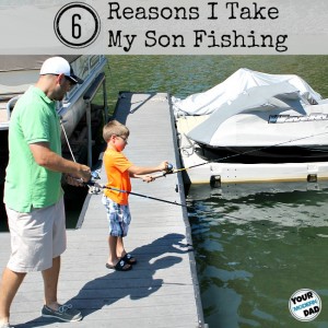6 reasons I take my son fishing