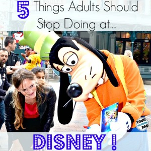 5 things adults should stop doing at disney