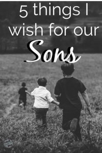5 things I want for our sons