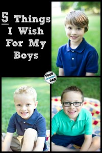 5 things I wish for my boys