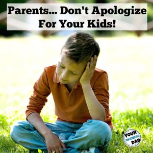 parents don't apologize for your kids
