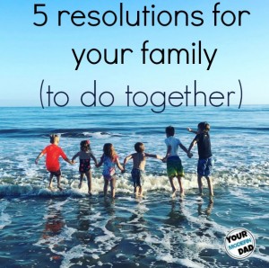 resolutions for the family to make together.