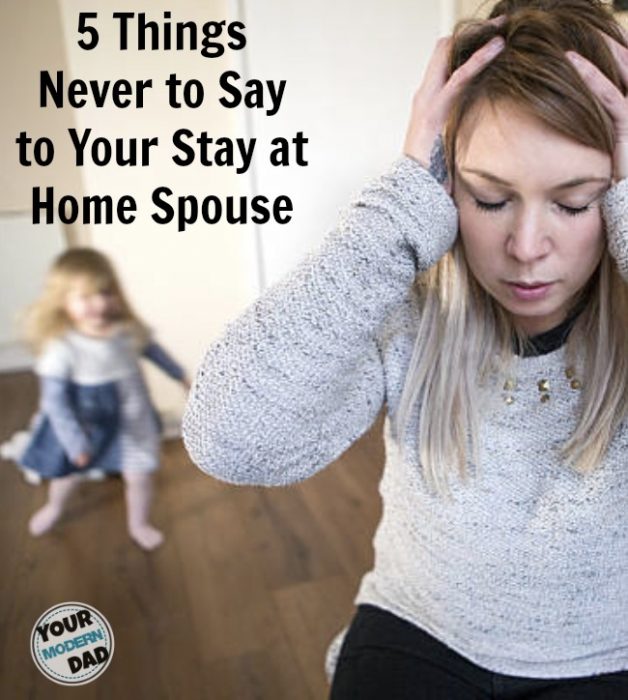 5 Things Never to Say to Your Stay at Home Spouse