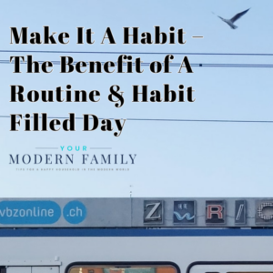 Make It A Habit – The Benefit of A Routine & Habit Filled Day